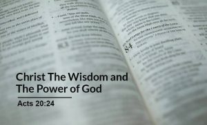 Read more about the article Christ The Wisdom and Power of God (1 Corinthians 1:18-24)