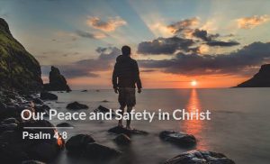 Read more about the article Our Peace and Safety in Christ (Psalm 4:8)