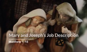 Read more about the article Mary and Joseph’s Job Description (Matthew 1:18)