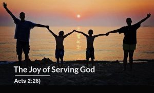 Read more about the article The Joy of Serving God (Acts 2:28)