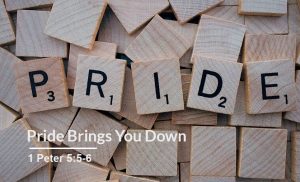 Read more about the article Pride Brings You Down (1 Peter 5:5-6)