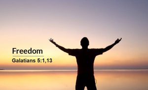 Read more about the article Freedom (Galatians 5:1,13)