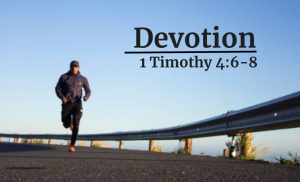 Read more about the article Devotion (1 Timothy 4:6-8)