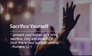 Read more about the article Sacrifice Yourself (Romans 12:1)