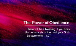 Read more about the article The Power of Obedience (Deuteronomy 11: 26-28)