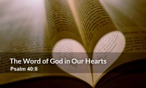 Read more about the article The Word of God in Our Hearts -Psalm 40:8