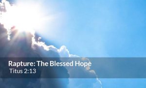 Read more about the article Rapture: The Blessed Hope