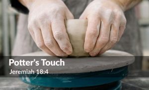 Read more about the article Potter’s Touch (Jeremiah 18:4)