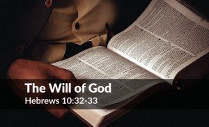 Read more about the article The Will of God (Hebrews 10:32-33)