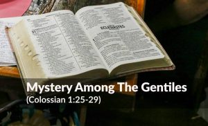 Read more about the article Mystery Among the Gentiles (Colossian 1:25-29)