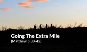 Read more about the article Going The Extra Mile (Matthew 5:38-42)