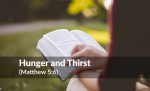 Read more about the article Hunger and Thirst (Matthew 5:6)