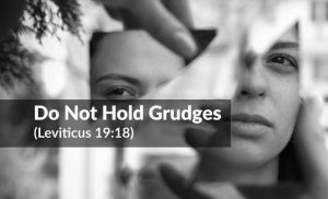 Read more about the article Do Not Hold Grudges (Leviticus 19:18)