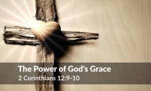 Read more about the article The Power of God’s Grace (2 Corinthians 12:9-10)