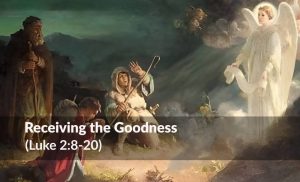 Read more about the article Receiving the Goodness (Luke 2:8-20)